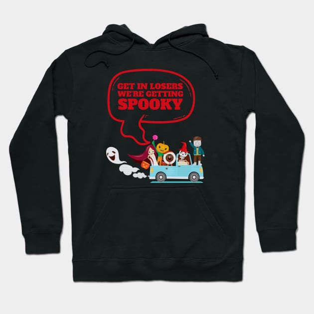 Get In Loser We're Getting Spooky - Halloween Spooky Hoodie by Clawmarks